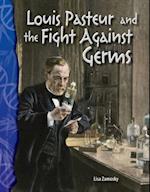 Louis Pasteur and the Fight Against Germs