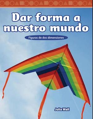 Dar forma a nuestro mundo