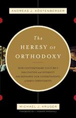 The Heresy of Orthodoxy