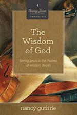 The Wisdom of God (a 10-Week Bible Study), 4: Seeing Jesus in the Psalms and Wisdom Books