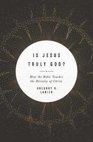 Is Jesus Truly God?