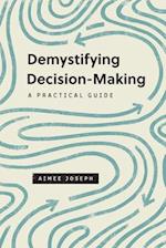 Demystifying Decision-Making