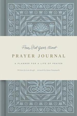 Pour Out Your Heart: A Prayer Journal for Life