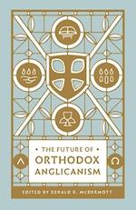The Future of Orthodox Anglicanism 