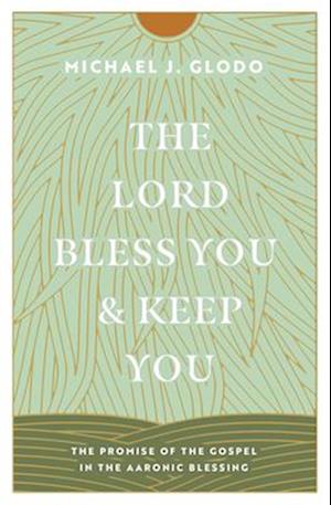 The Lord Bless You and Keep You