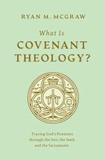 What Is Covenant Theology?
