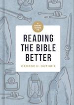 A Short Guide to Reading the Bible Better