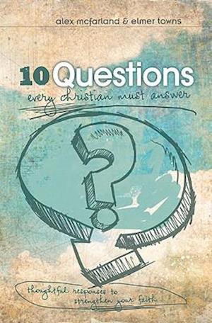 10 Questions Every Christian Must Answer