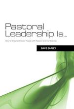 Pastoral Leadership Is...