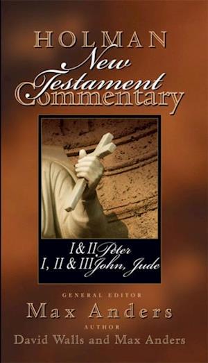 Holman New Testament Commentary - 1 & 2 Peter, 1 2 & 3 John and Jude