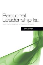Pastoral Leadership is...