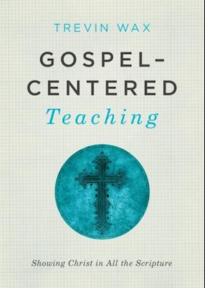 Gospel-Centered Teaching