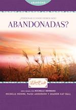 ¿Perdonar cuando hemos sido abandonadas?