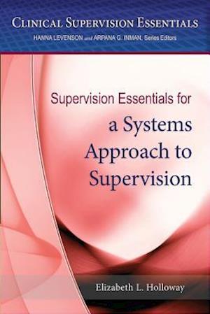 Supervision Essentials for a Systems Approach to Supervision