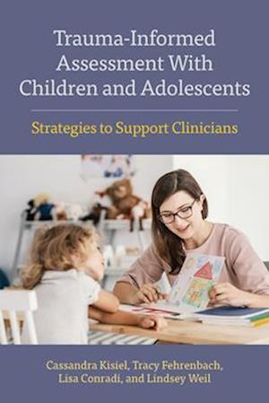 Trauma-Informed Assessment With Children and Adolescents