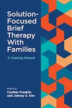 Solution-Focused Brief Therapy with Families