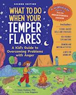 What to Do When Your Temper Flares Second Edition