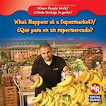 What Happens at a Supermarket?/Que Pasa En Un Supermercado?