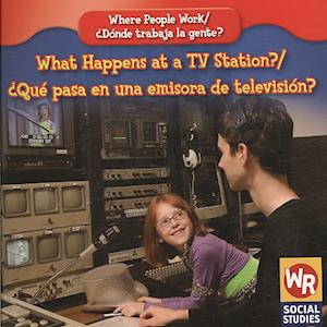 What Happens at a TV Station?/Qu' Pasa En Una Emisora de Televisin?