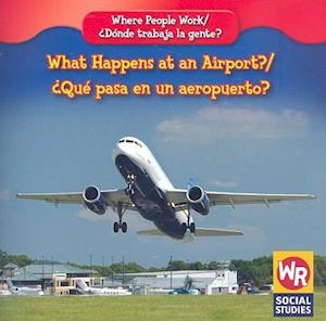 What Happens at an Airport?/Que Pasa En Un Aeropuerto?