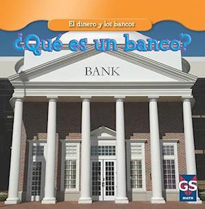 ¿Qué Es Un Banco? (What Is a Bank?)