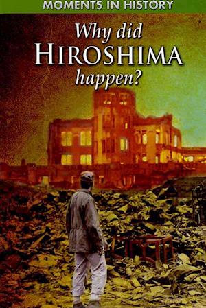 Why Did Hiroshima Happen?