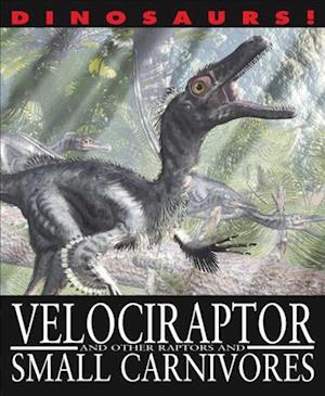 Velociraptor and Other Raptors and Small Carnivores