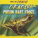 Deadly Poison Dart Frogs