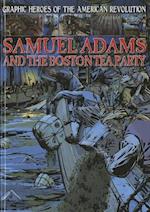 Samuel Adams and the Boston Tea Party
