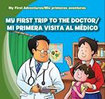 My First Trip to the Doctor/Mi Primera Visita Al Medico