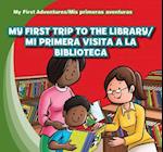 My First Trip to the Library/Mi Primera Visita a la Biblioteca