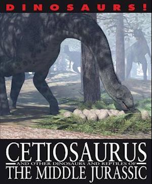 Cetiosaurus and Other Dinosaurs and Reptiles from the Middle Jurassic