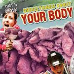 Gross Things about Your Body