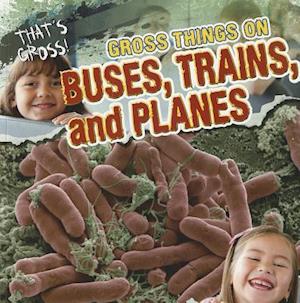 Gross Things on Buses, Trains, and Planes