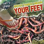 Gross Things Under Your Feet