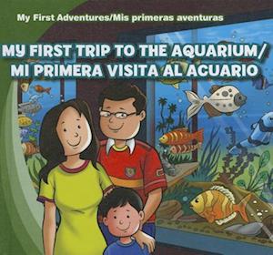 My First Trip to the Aquarium/Mi Primera Visita Al Acuario