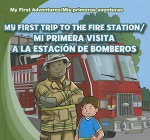 My First Trip to the Fire Station/Mi Primera Visita a la Estacion de Bomberos