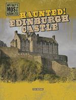 Haunted! Edinburgh Castle