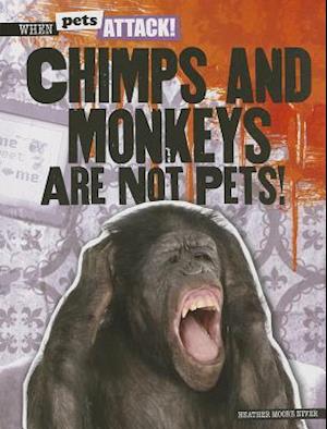 Chimps and Monkeys Are Not Pets!