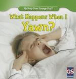 What Happens When I Yawn?
