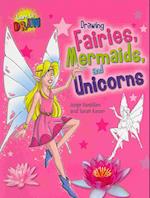 Drawing Fairies, Mermaids, and Unicorns