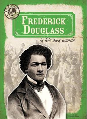 Frederick Douglass in His Own Words