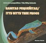 Ranitas Pequenitas/Itty Bitty Tree Frogs