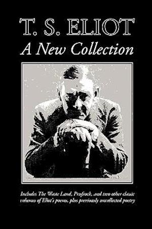 T. S. Eliot: A New Collection