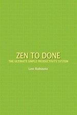 Zen to Done: The Ultimate Simple Productivity System 