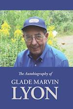 The Autobiography of Glade Marvin Lyon