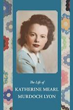 The Life of Katherine Mearl Murdoch Lyon
