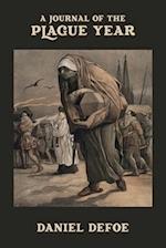 A Journal of the Plague Year: Being Observations or Memorials of the most remarkable occurrences, as well public as private, which happened in London 