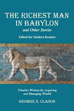 The Richest Man in Babylon and Other Stories, Edited for Modern Readers: Timeless Wisdom for Acquiring and Managing Wealth 
