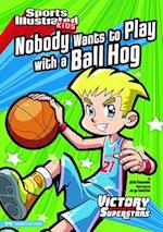 Nobody Wants to Play with a Ball Hog